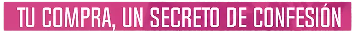 Tu compra, un secreto de confesión